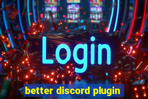 better discord plugin